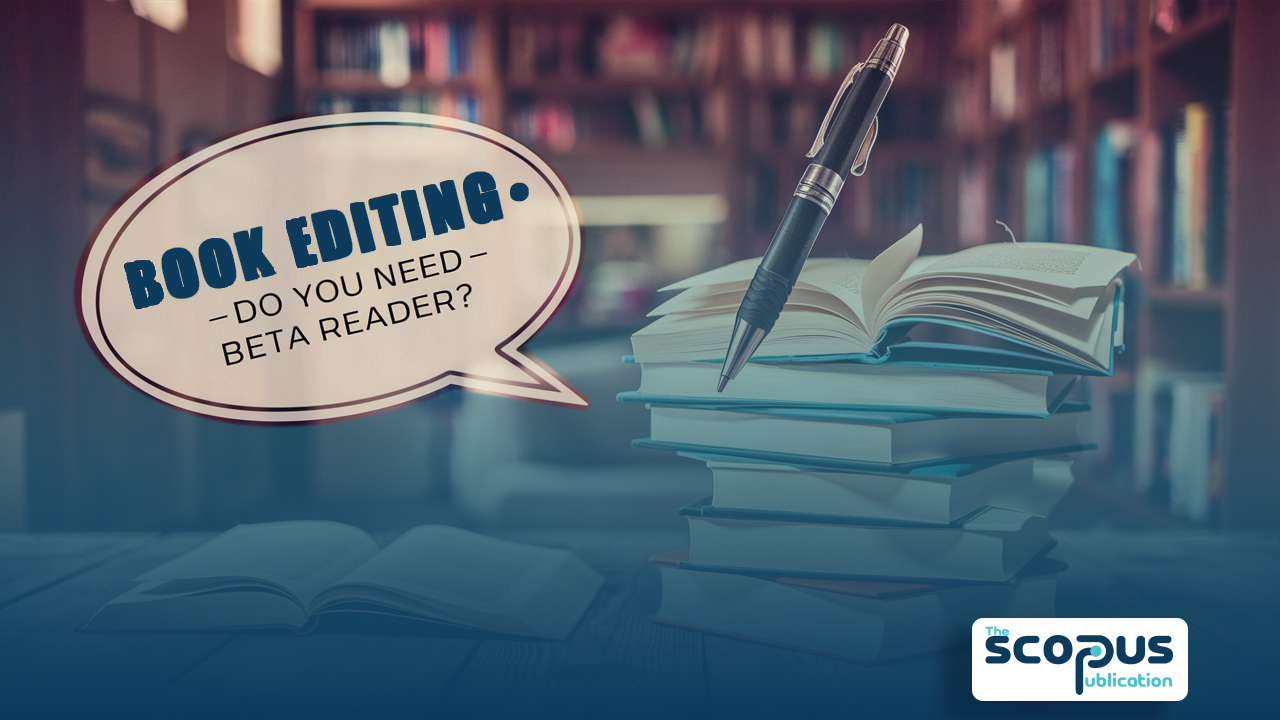 Book Editing Services – Do You Need A Beta Reader Or An Editor