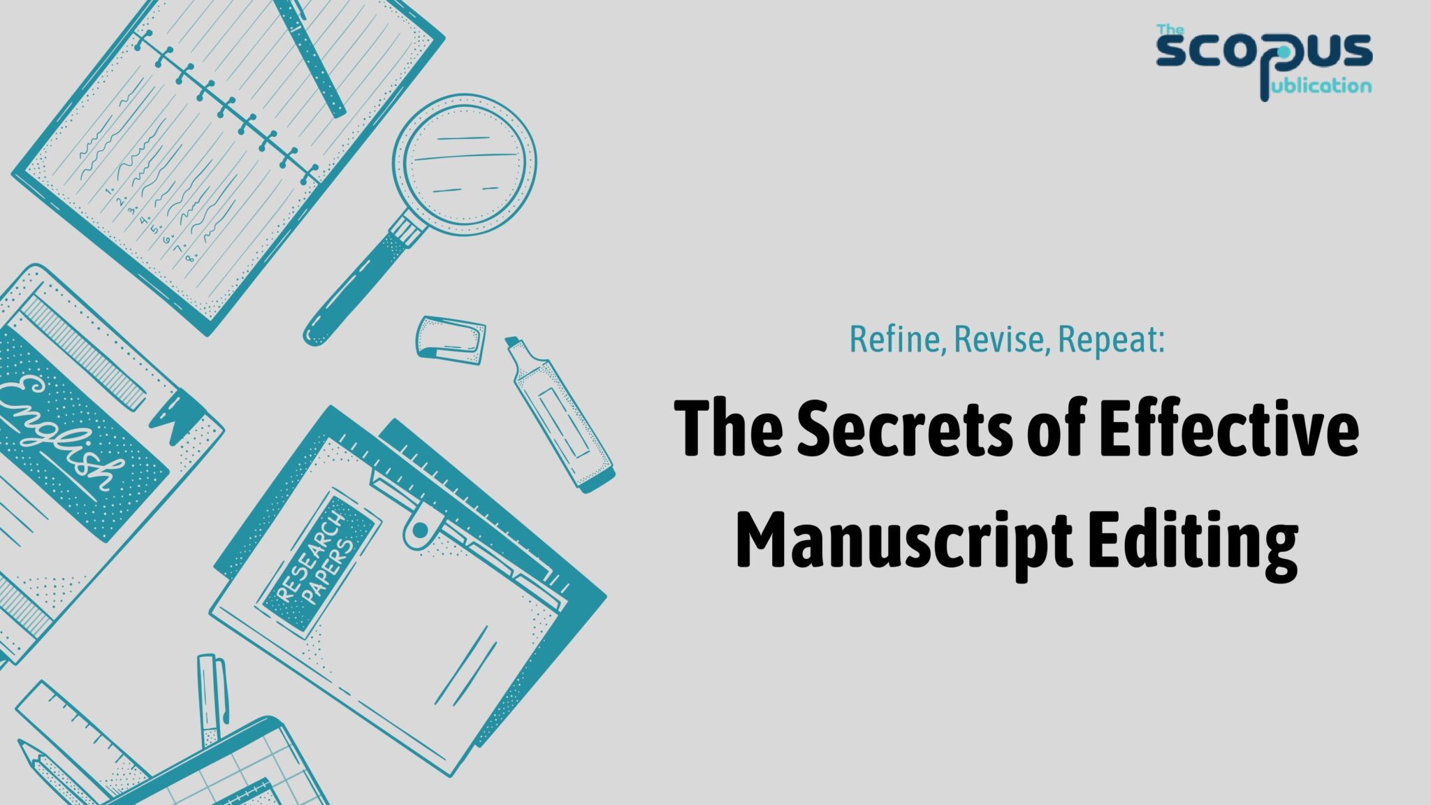 Write/edit Repeat Refine, Revise, Repeat: The Secrets of Effective Manuscript Editing
